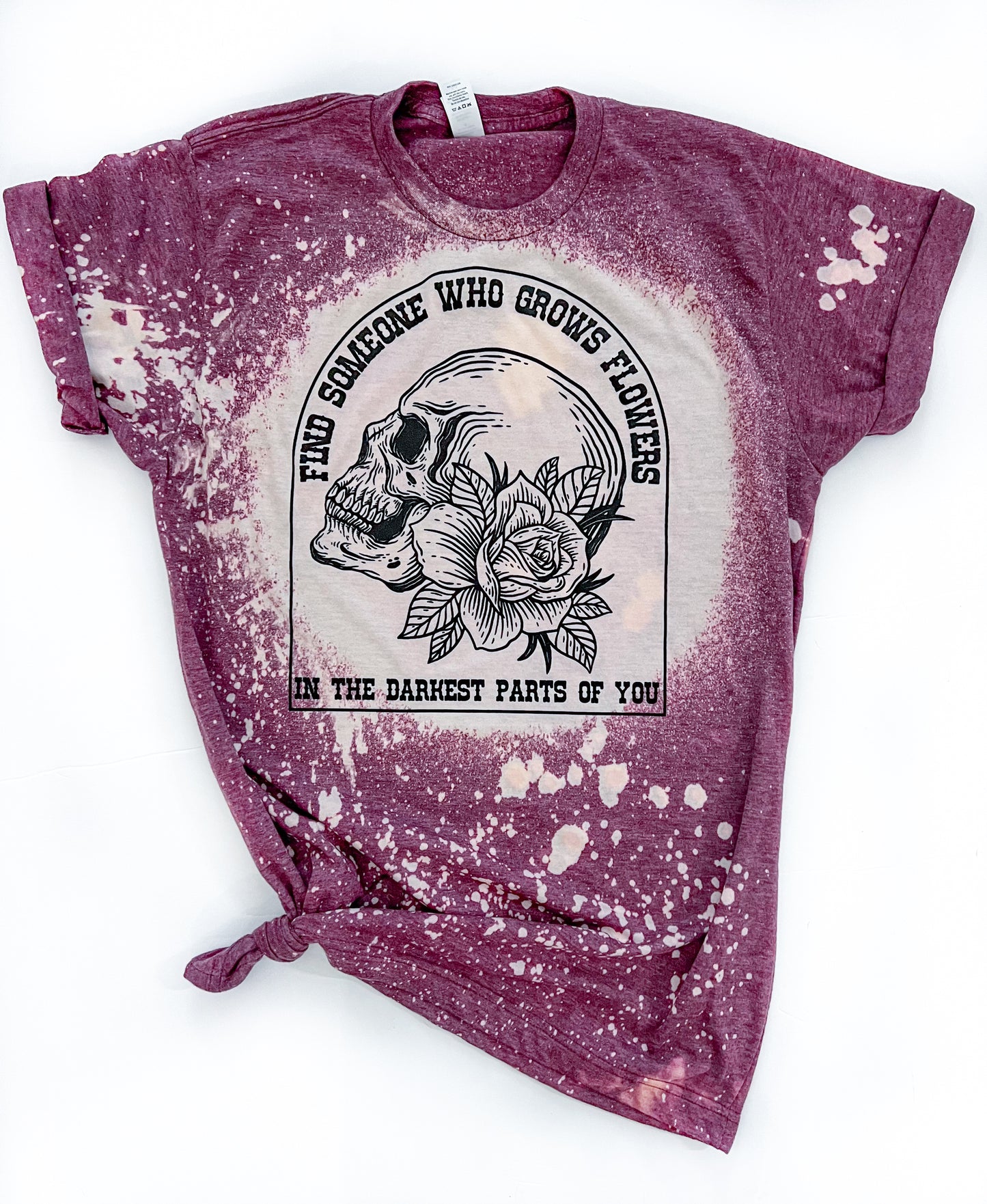 Find Someone Who Grows Flowers In The Darkest Parts of You Bleached Tee