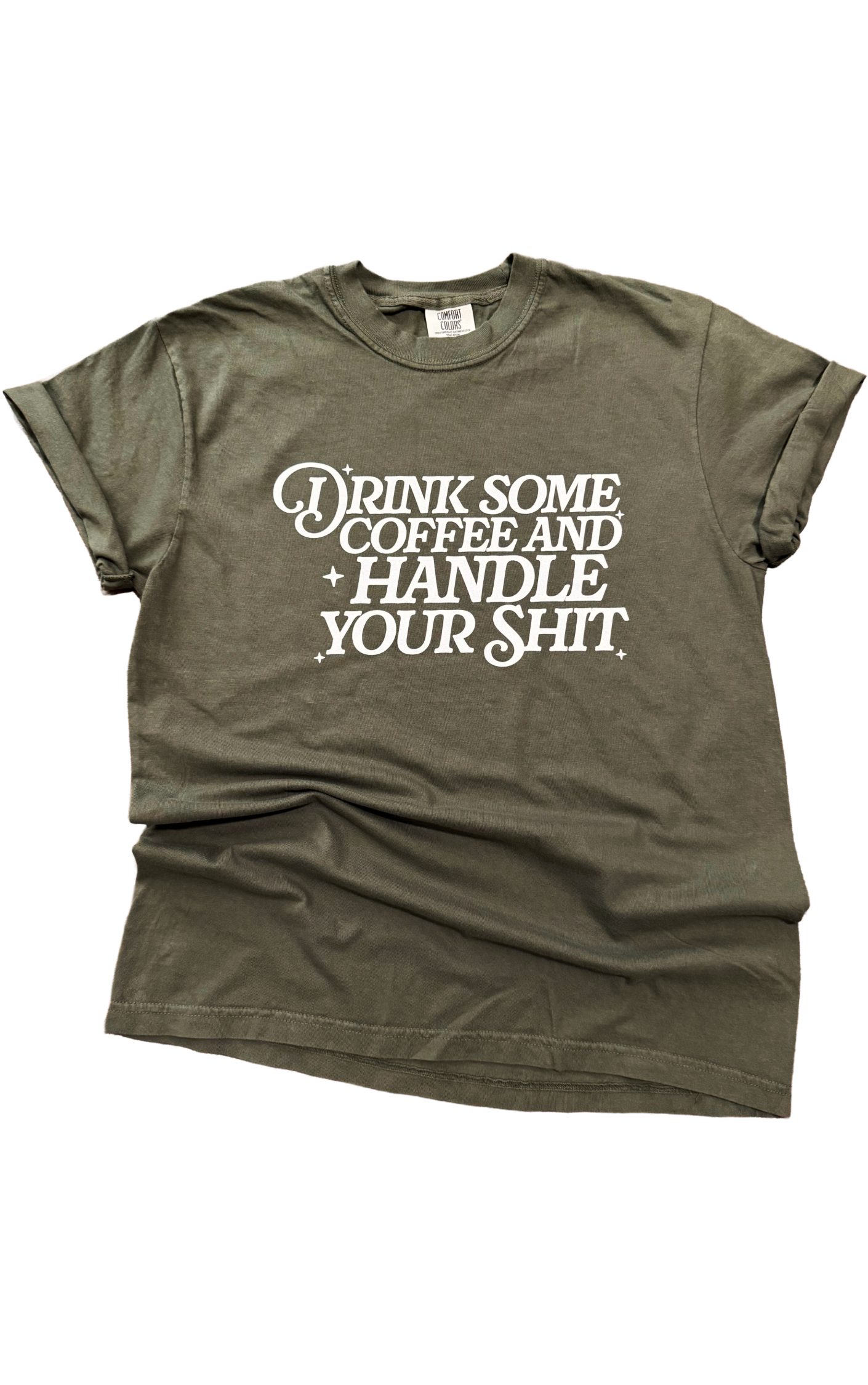 Drink Some Coffee & Handle Your Sh*t Tee