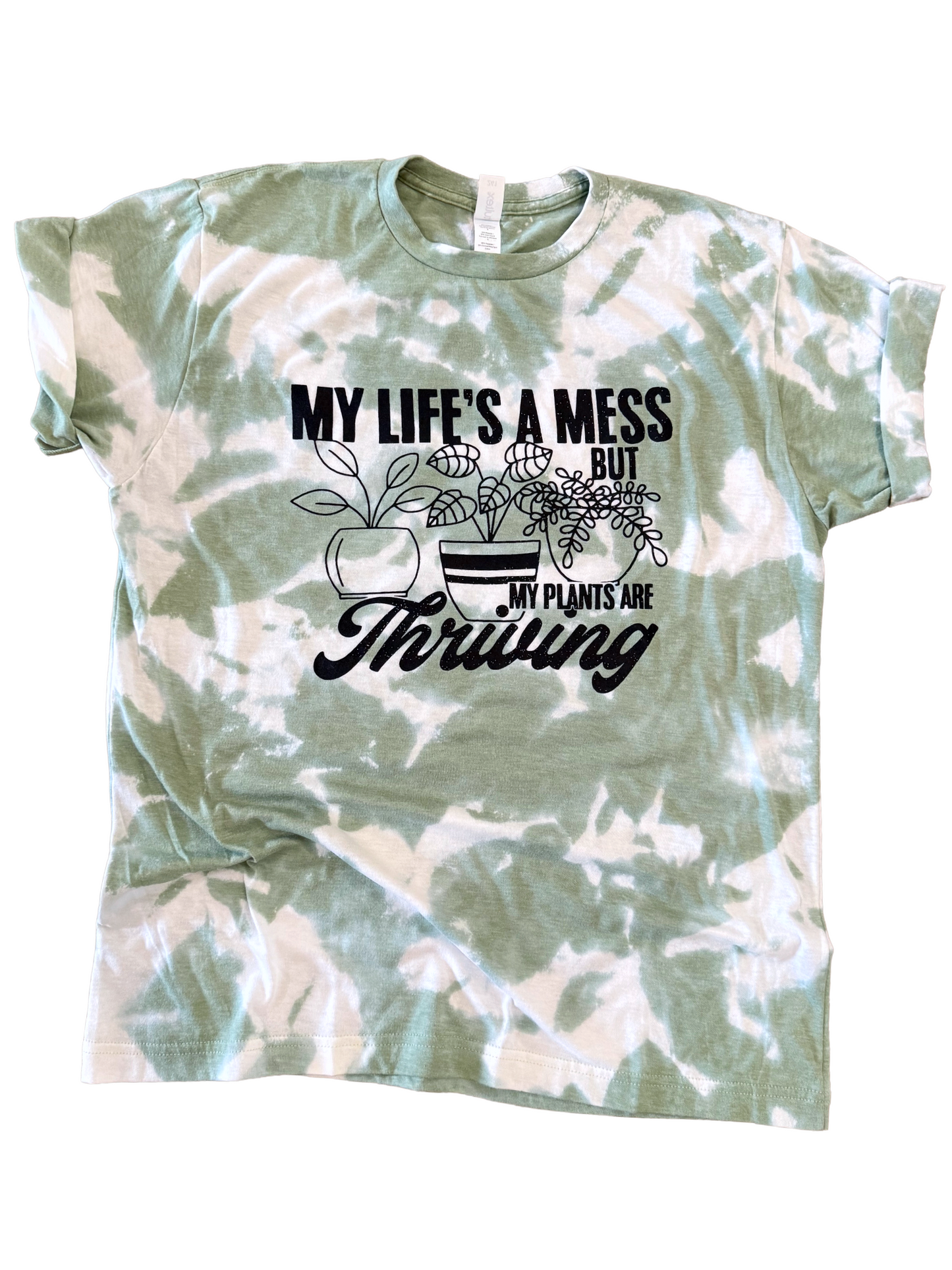 My Life Is a Mess But My Plants Are Thriving Tie-Dye Tee