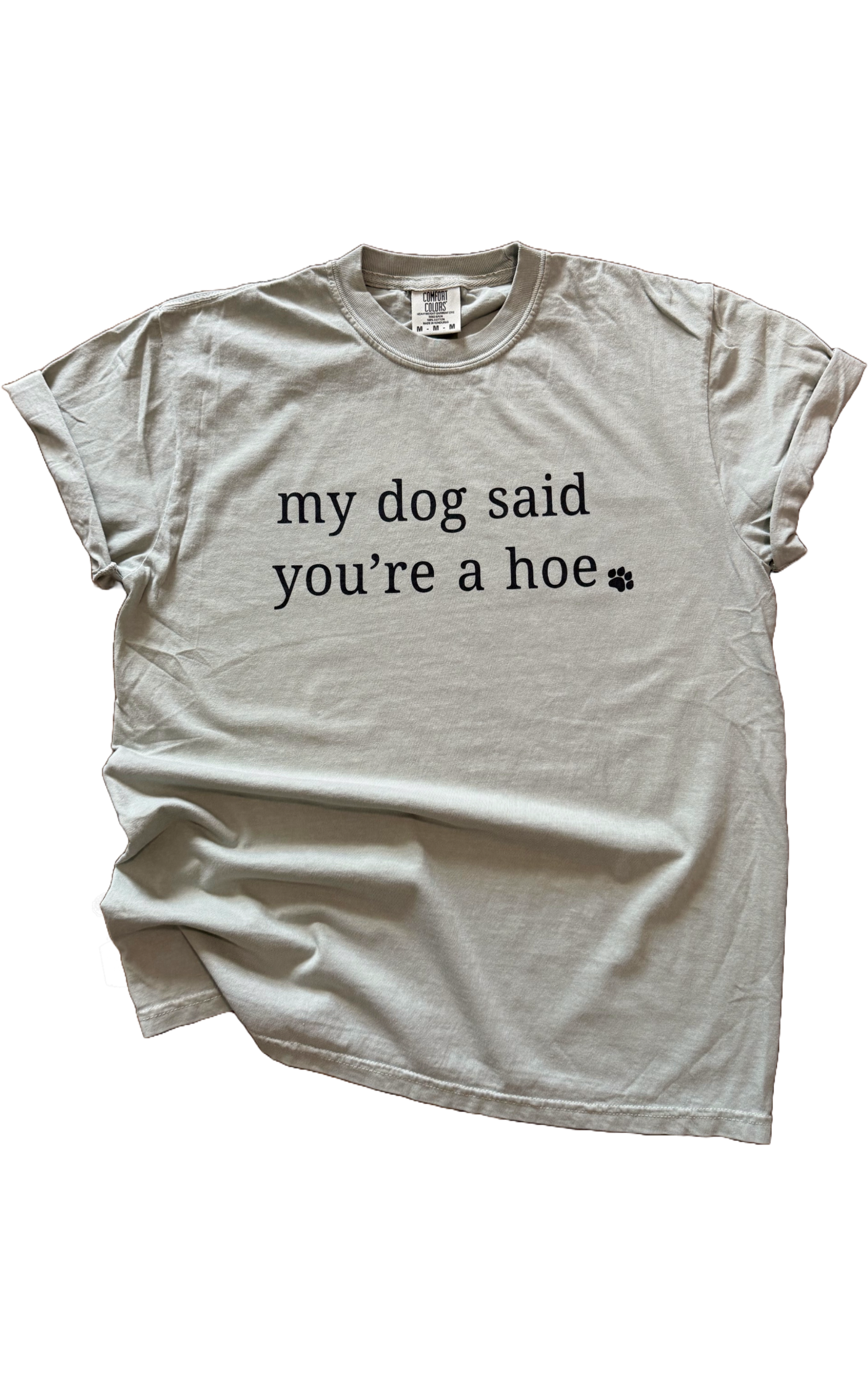 My Dog Said You’re a Hoe – Sarcastic Dog Parent Tee