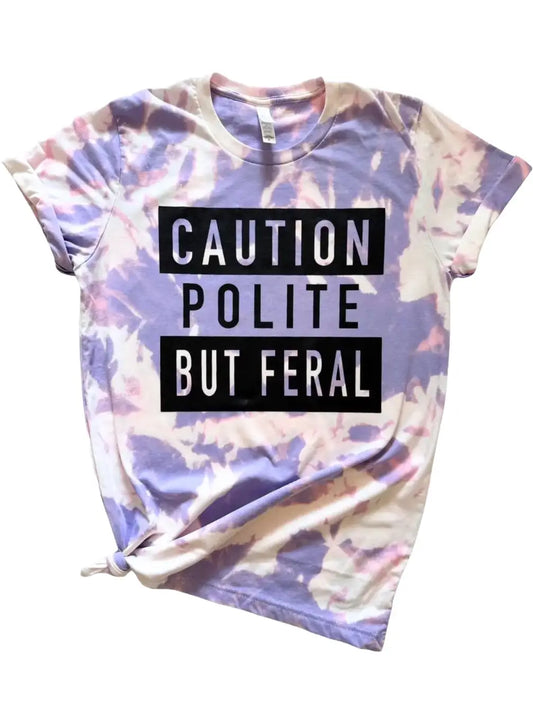 Caution: Polite But Feral Tie-Dye Tee