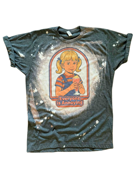 Everyone Is Annoying - Bleached Tee 🙄🧃