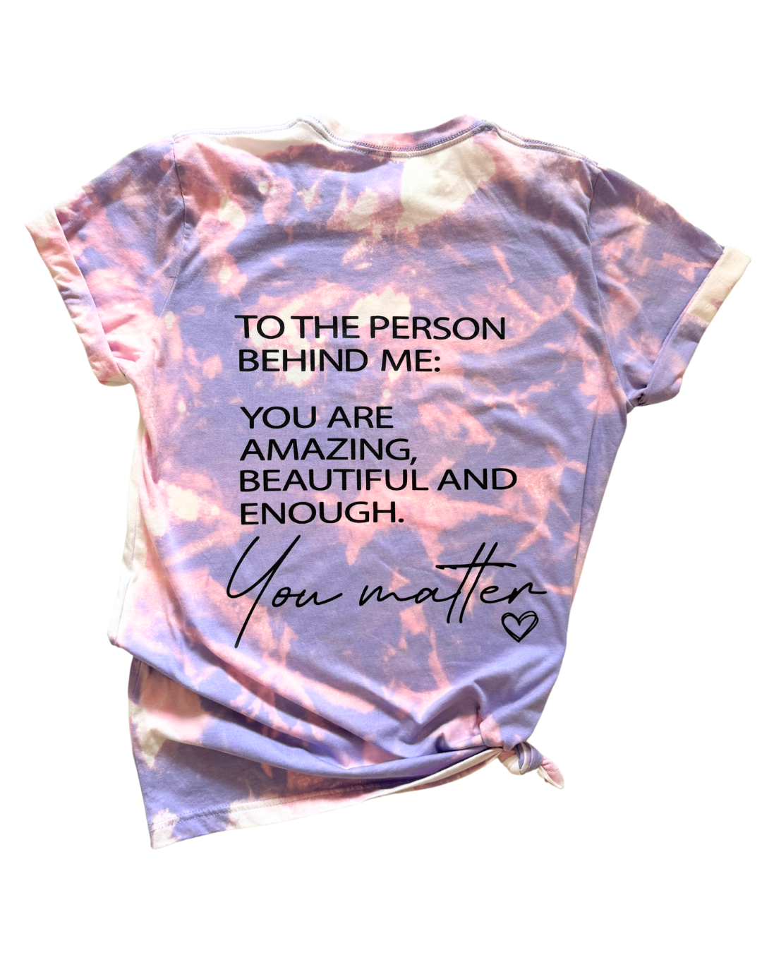 Dear Person Behind Me Tie Dye Tee