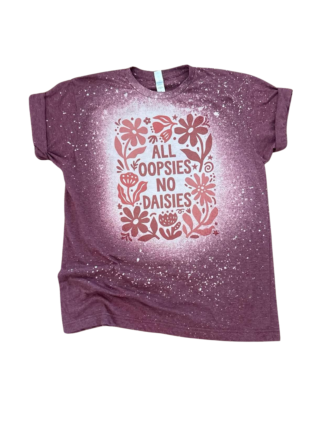 All Oopsies No Daisies - Bleached Tee 🌼
