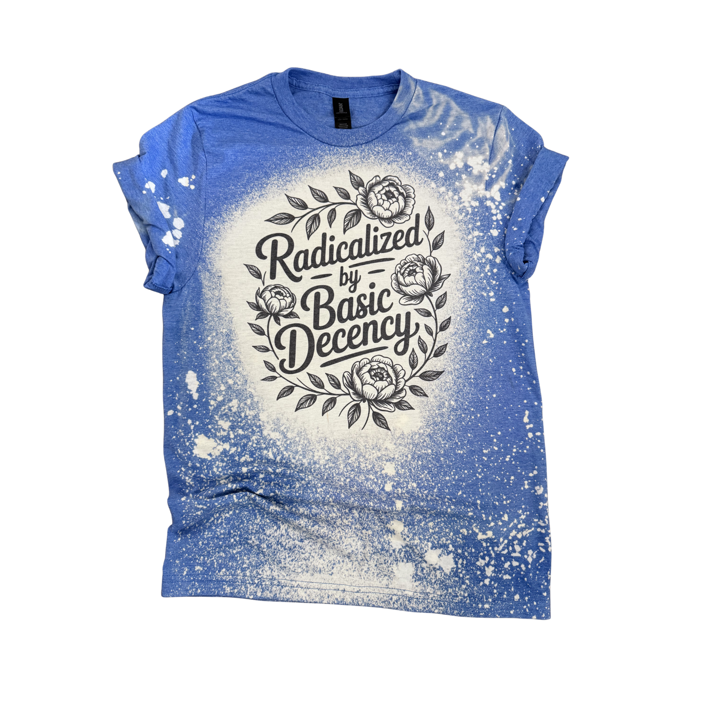 Radicalized by Basic Decency – Bleached Floral Statement Tee 🌸🖤