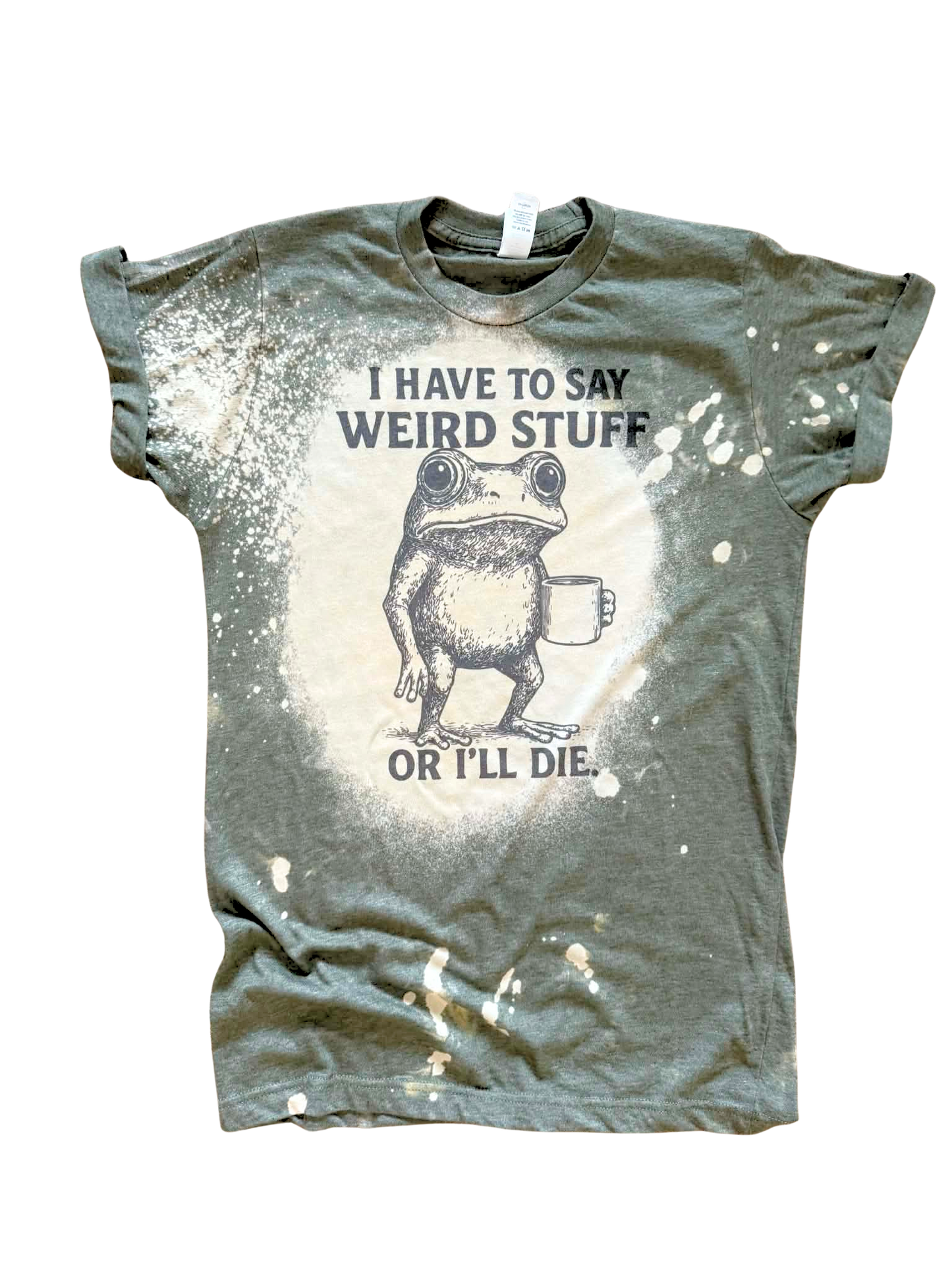 I Have to Say Weird Stuff - Bleached Tee 🐸☕️