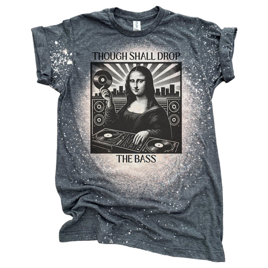 Though Shall Drop The Bass - Bleached Tee 🎧🖤