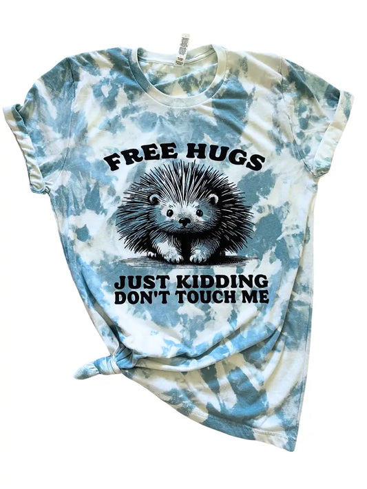 FREE HUGS (Just Kidding) Porcupine Scrunchy Tie-Dye Tee
