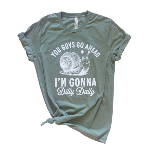 I'm Gonna Dilly Dally Snail Tee
