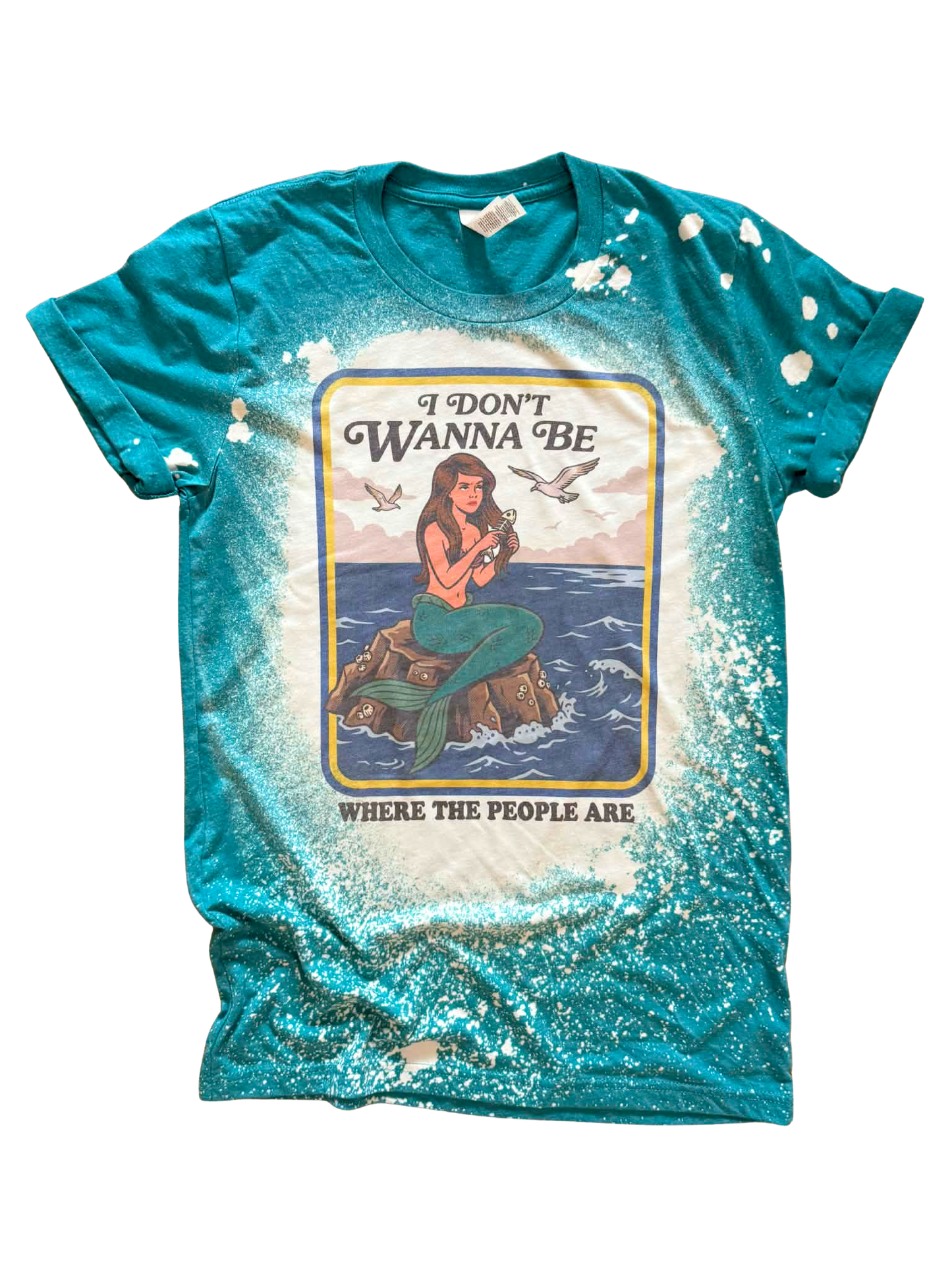 I Don’t Wanna Be Where the People Are - Bleached Tee 🧜‍♀️🌊