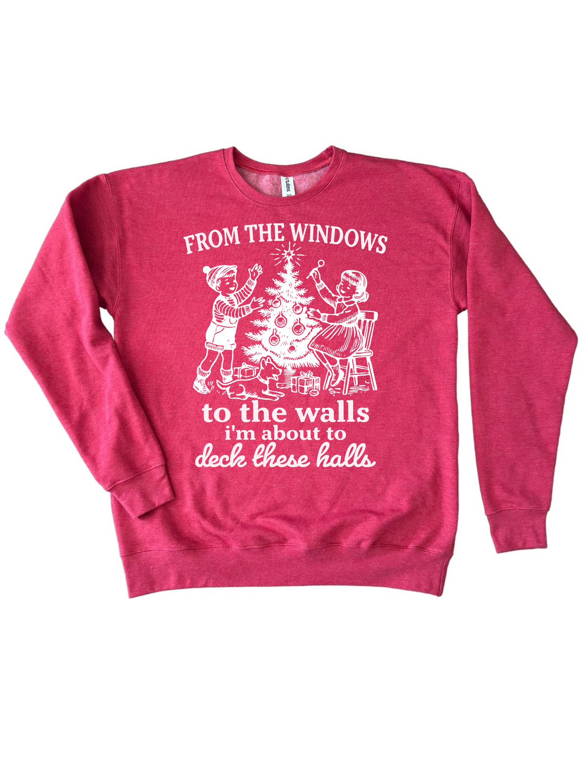 From the Windows to the Walls I'm About to Deck These Halls Christmas Crewneck Sweatshirt