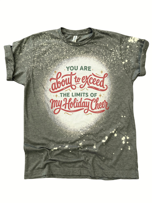 You Are About to Exceed the Limits of My Holiday Cheer Funny Christmas Graphic Tee
