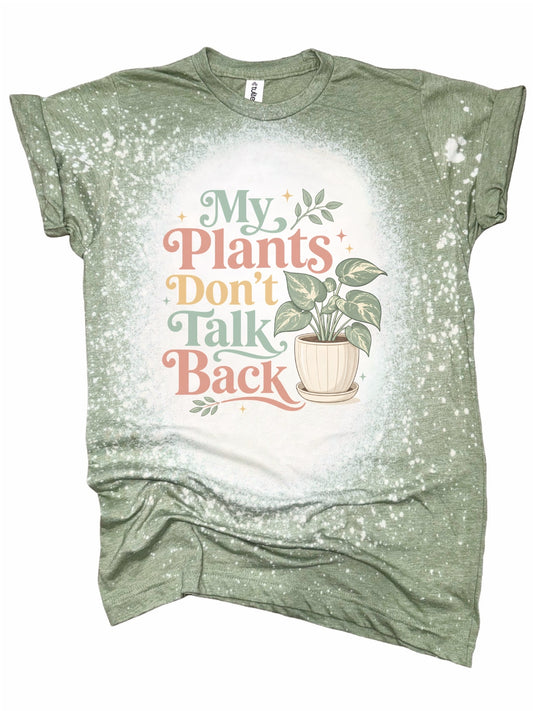My Plants Don’t Talk Back - Bleached Plant Lover Tee