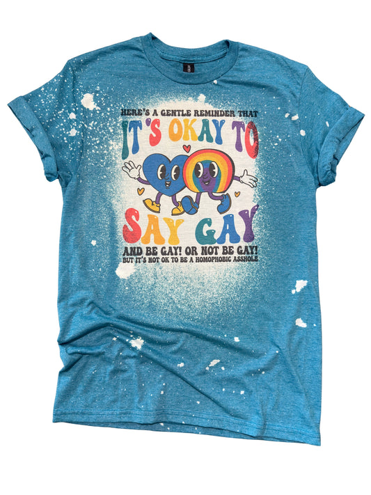 It’s Okay to Say Gay (Don't Be A Homophobic A**hole) Pride Tee