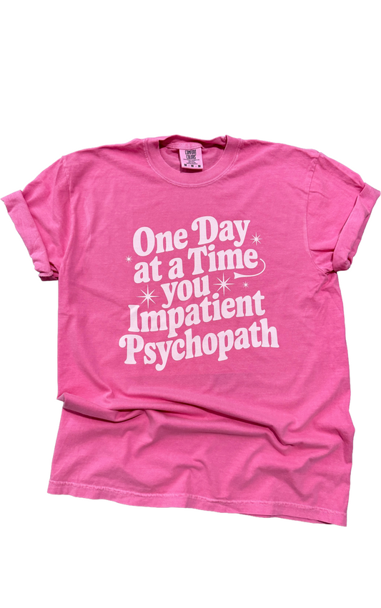One Day At A Time Snarky Tee