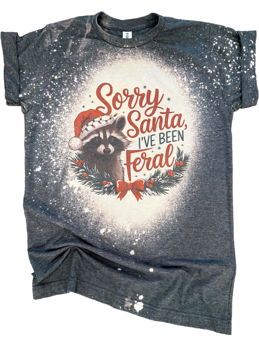 Sorry Santa I've Been Feral Christmas Bleached Tee