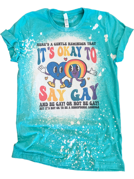 It’s Okay to Say Gay (Don't Be A Homophobic A**hole) Pride Tee