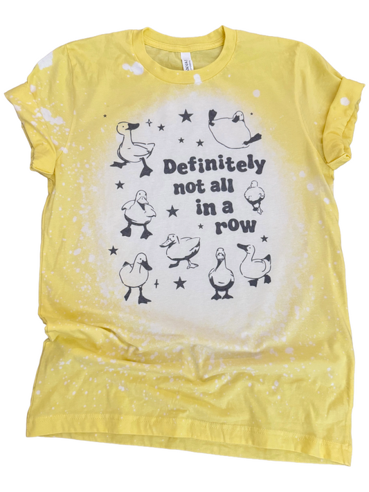 Definitely Not All in a Row Bleached Tee