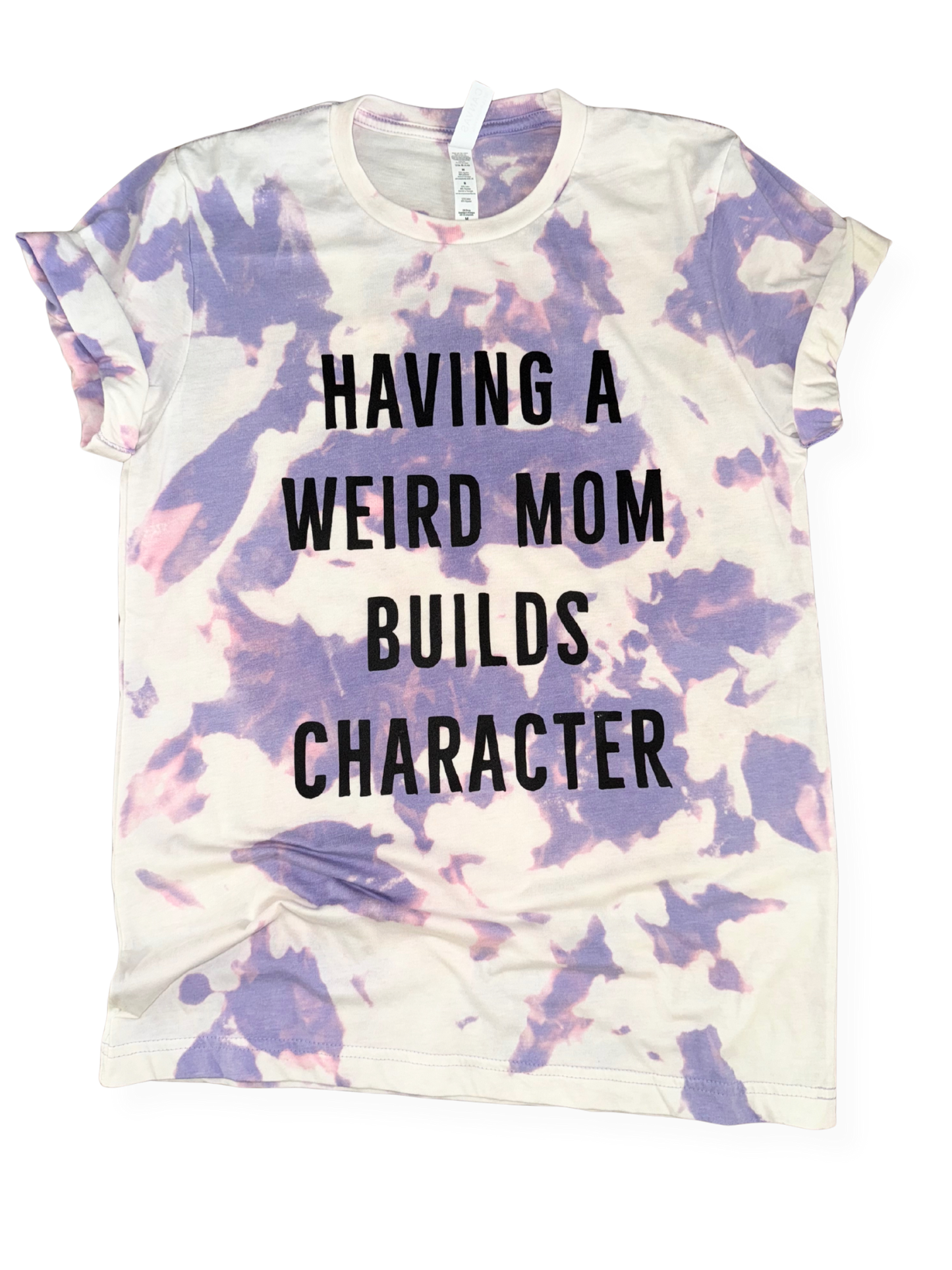 Weird Moms Build Character Tie Dye Tee