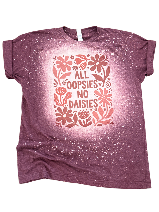 All Oopsies No Daisies - Bleached Tee 🌼