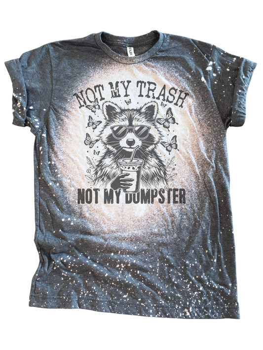 Not My Trash Not My Dumpster - Bleached Tee 🦝