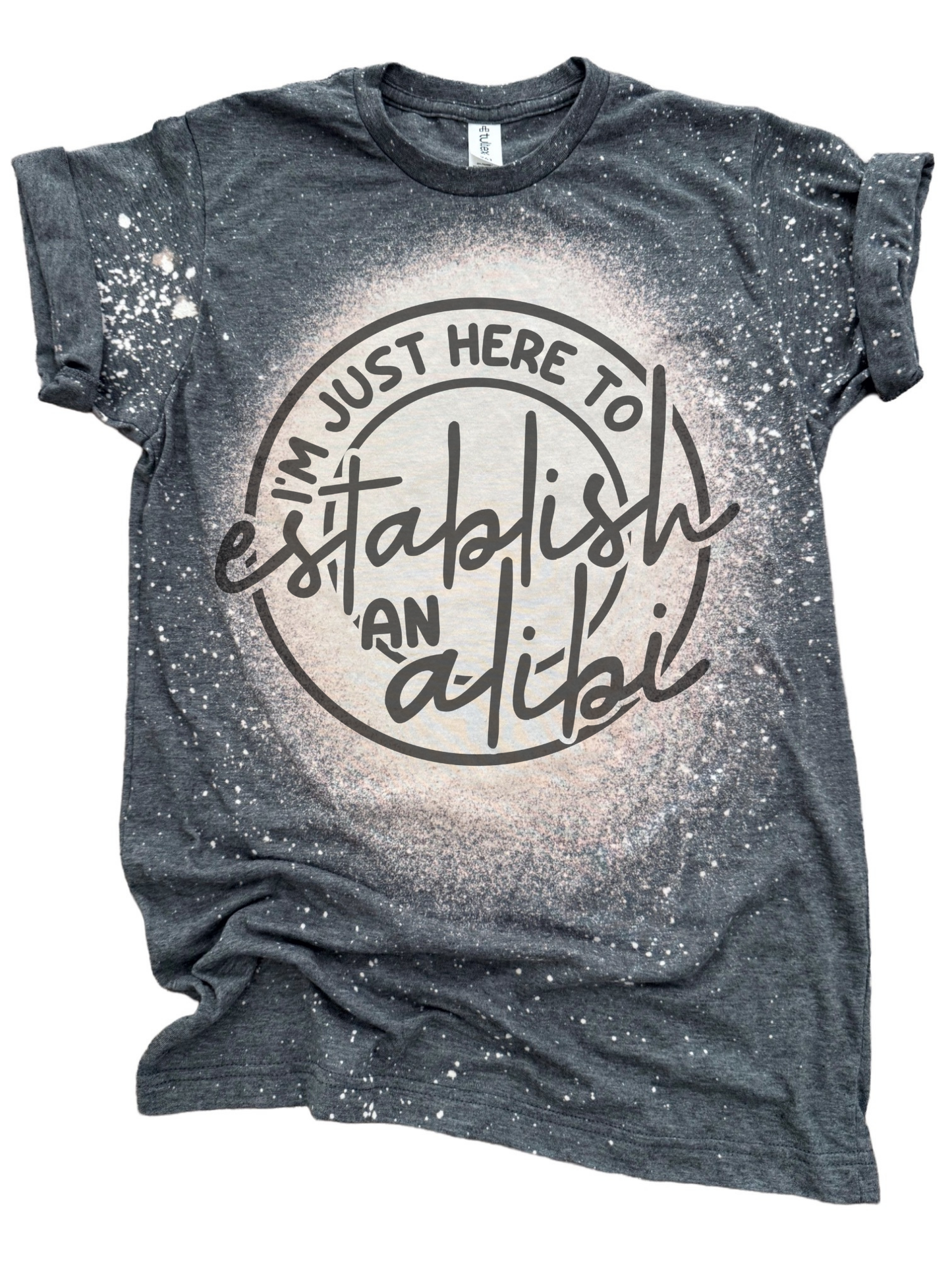 Establish an Alibi – Bleached Funny Tee 😇