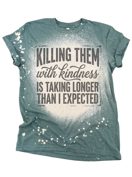 Killing Them With Kindness – Bleached Funny Tee ☠️