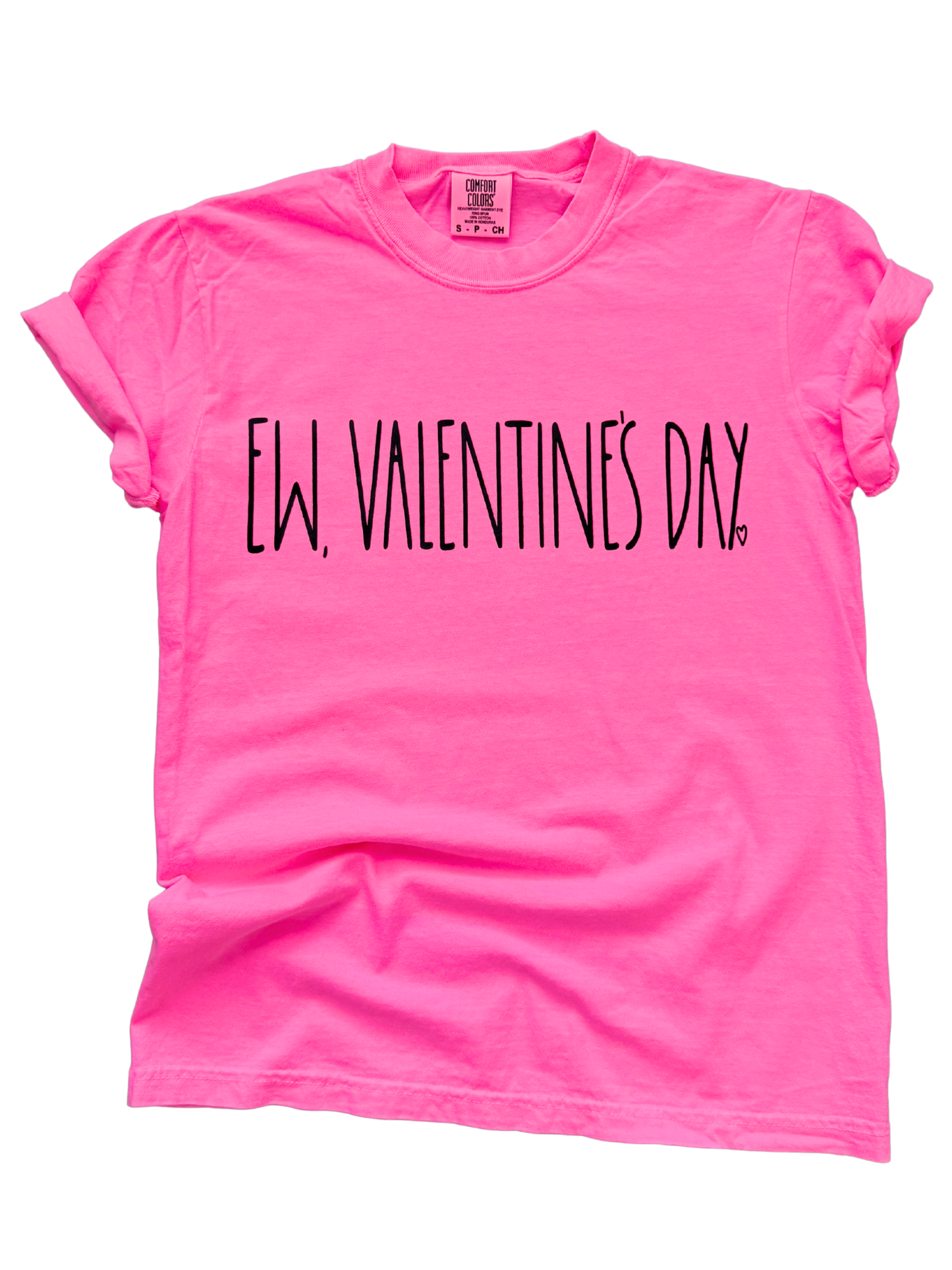 Ew, Valentine’s Day – Pink Comfort Colors Tee