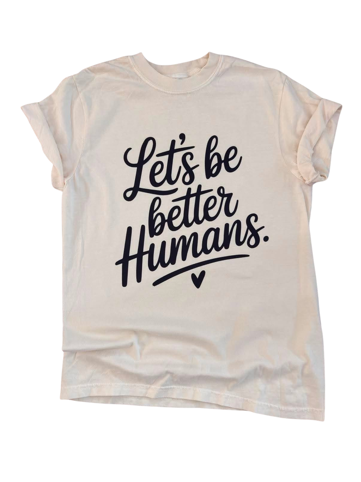 Let's Be Better Human - Graphic Tee 🤍🖤✨
