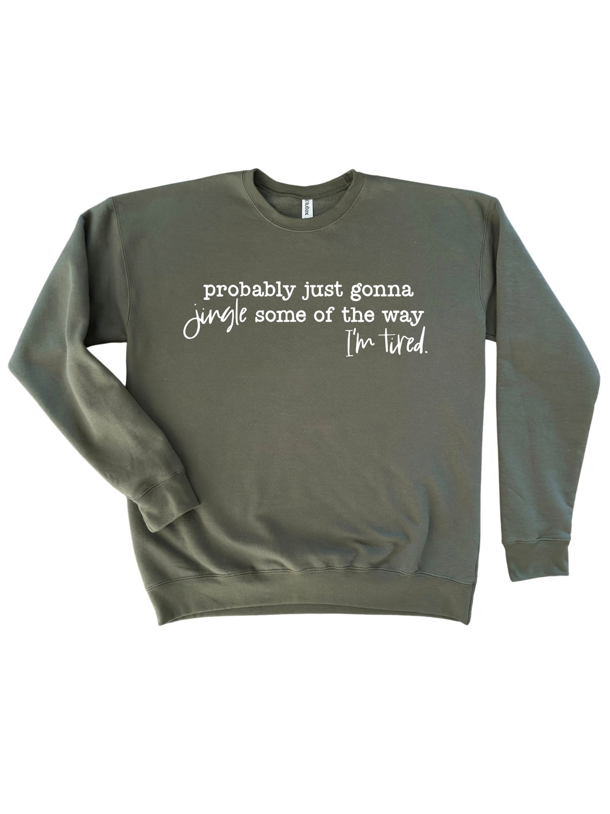 Probably Just Gonna Jingle Some of the Way I'm Tired Christmas Crewneck Sweatshirt