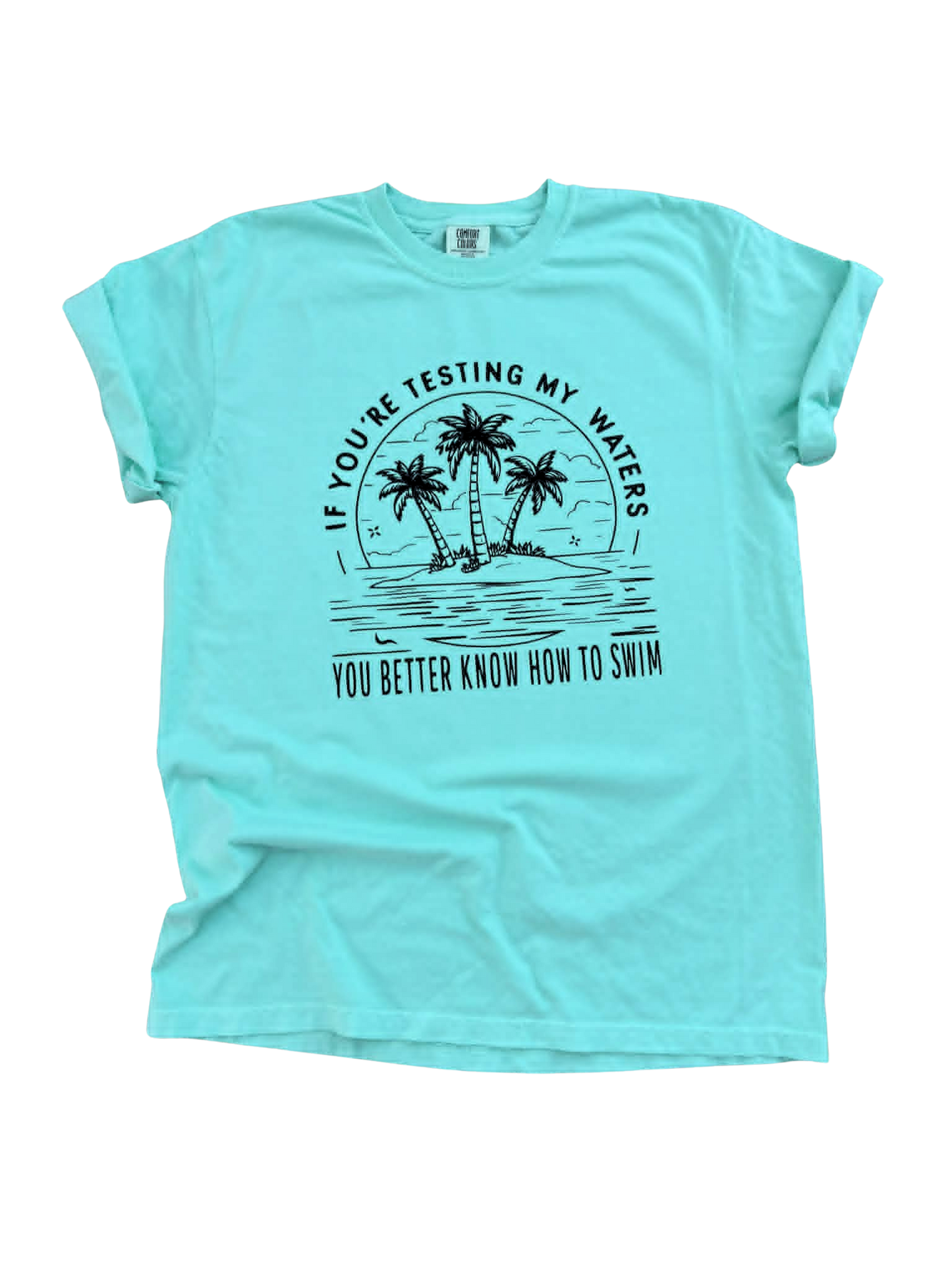 Testing My Waters - Graphic Tee 🌊🌴😏