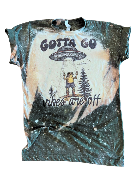 Gotta Go, Vibes Are Off - Bleached Tee 👽🛸🐸